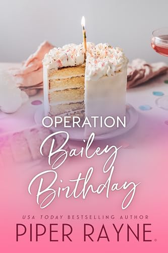 Operation Bailey Birthday: A Bailey Novella (The Baileys)