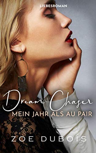 Dream Chaser: Mein Jahr als Au Pair - Liebesroman