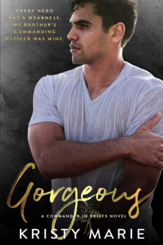 Gorgeous: An enemies to lovers stand-alone. (Commander in Briefs)