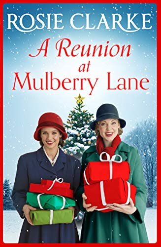 A Reunion at Mulberry Lane: A festive heartwarming saga from Rosie Clarke (The Mulberry Lane Series Book 6)