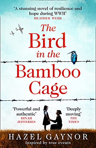 The Bird in the Bamboo Cage: inspired by true events, the bestselling new WW2 historical novel of courage and friendship in a prison camp (English Edition)