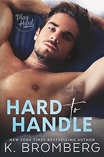 Hard to Handle: An enemies to lovers, second chance, hockey romance (The Play Hard Series (The Kincade Sisters) Book 1)