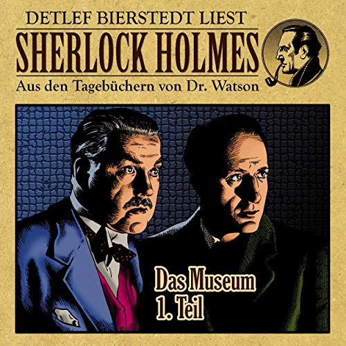 Das Museum, Teil 1: Sherlock Holmes - Aus den Tagebüchern von Dr. Watson