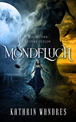 Mondfluch (Mondfluch-Saga 2 von 3): Rache der Dunkelseelen