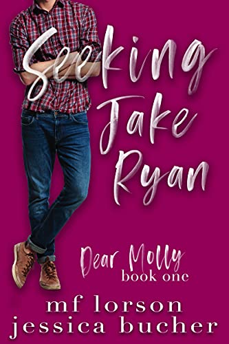 Seeking Jake Ryan (Dear Molly Book 1)