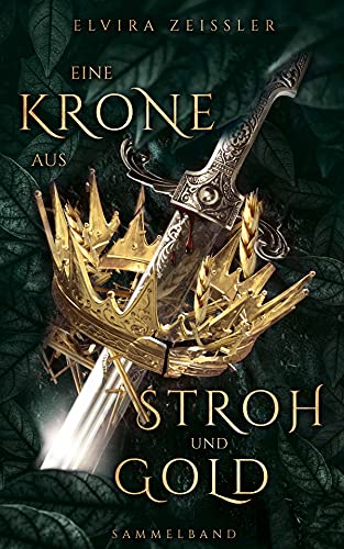Eine Krone aus Stroh und Gold: Mitreißende Fantasy-Märchenadaption voll Gefühl und uralter Magie