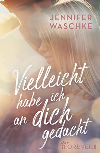 Vielleicht habe ich an dich gedacht: Roman