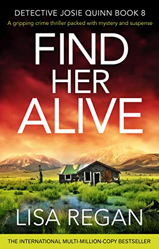 Find Her Alive: A gripping crime thriller packed with mystery and suspense (Detective Josie Quinn Book 8)