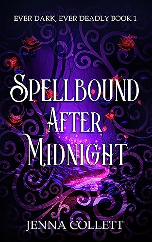 Spellbound After Midnight (Ever Dark, Ever Deadly Book 1)