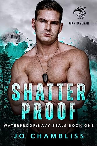Shatterproof: A Military Romance Thriller (Waterproof: Navy SEALs Book 1)