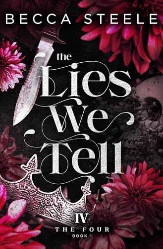 The Lies We Tell: An Enemies to Lovers College Bully Romance (The Four Book 1)