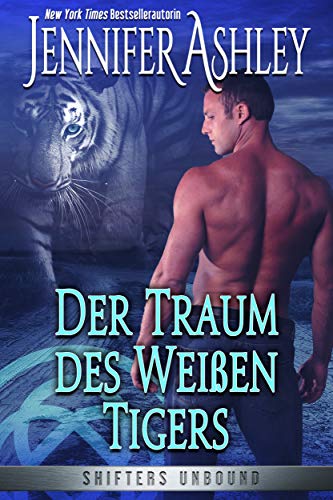 Der Traum des Weißen Tigers (Shifters Unbound: Deutsche Ausgabe 8)