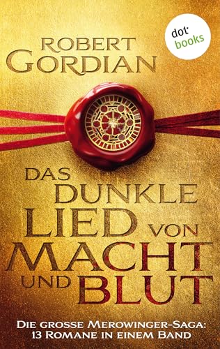 Das dunkle Lied von Macht und Blut: Die große Merowinger-Saga: 13 Romane in einem Band