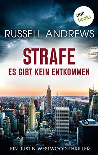 Strafe - Es gibt kein Entkommen: Ein Justin-Westwood-Thriller Band 2 (Justin Westwood)