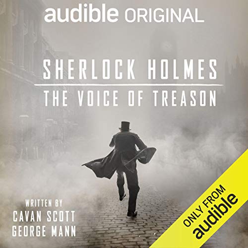Sherlock Holmes: The Voice of Treason: An Audible Original Drama