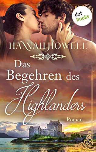 Das Begehren des Highlanders: Roman | Highland Dreams: Erster Roman