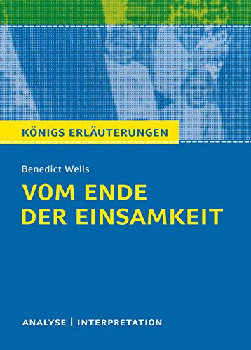 Vom Ende der Einsamkeit. Königs Erläuterungen.: Textanalyse und Interpretation mit ausführlicher Inhaltsangabe und Abituraufgaben mit Lösungen