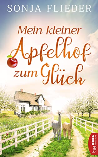 Mein kleiner Apfelhof zum Glück (Fünf Alpakas für die Liebe 1)