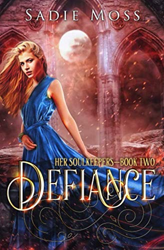 Defiance: A Reverse Harem Fantasy Romance (Her Soulkeepers, Band 2)