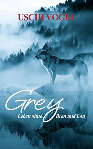 Grey: Leben ohne Bren und Lou