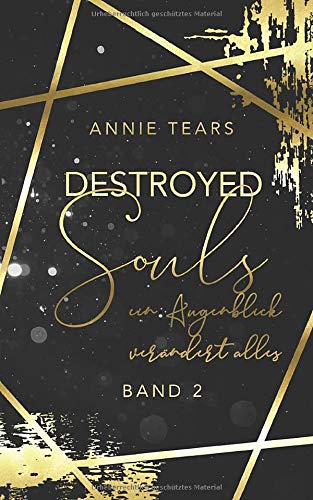 Destroyed Souls: ein Augenblick verändert alles: Band 2