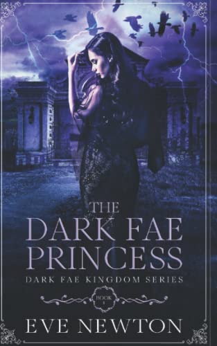 The Dark Fae Princess: Dark Fae Kingdom, Book 1: A Dark Fae Reverse Harem Fantasy