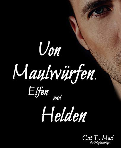 Von Maulwürfen, Elfen und Helden: Anthologiebeiträge