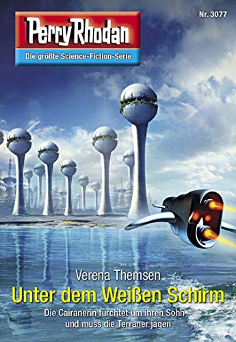 Perry Rhodan 3077: Unter dem Weißen Schirm: Perry Rhodan-Zyklus "Mythos" (Perry Rhodan-Erstauflage)