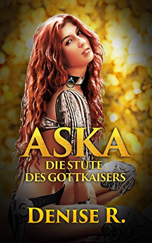 Aska – Die Stute des Gottkaisers (Die Kemerelle Saga)