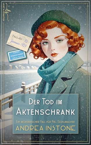 Der Tod im Aktenschrank: Winter 1929 (Ein mörderischer Fall für Fräulein Schumacher 10)