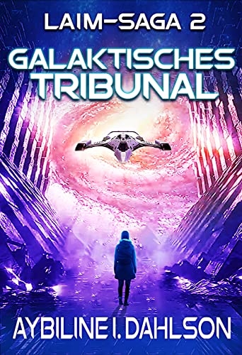 Galaktisches Tribunal: Laim - Saga 2: Space Opera - Militär Science Fiction (Laim-Saga)