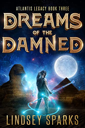 Dreams of the Damned: A Treasure-hunting Science Fiction Adventure (Atlantis Legacy Book 3)