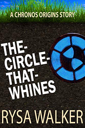 The Circle That Whines: A CHRONOS Origins Short Story