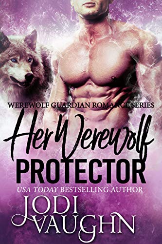 Her Werewolf Protector (Werewolf Guardian Romance Series Book 2)