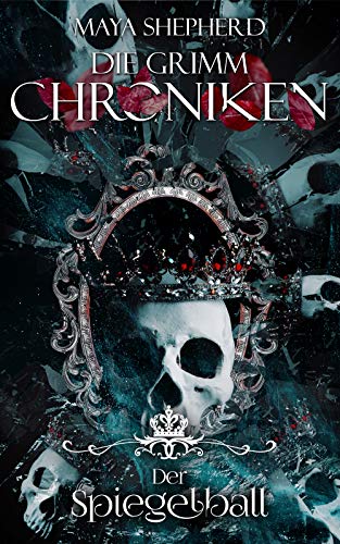 Der Spiegelball (Die Grimm-Chroniken 20)