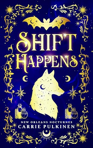 Shift Happens: A Frightfully Funny Paranormal Romantic Comedy (New Orleans Nocturnes Book 2)