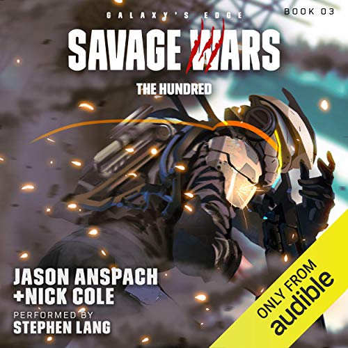 The Hundred: Galaxy's Edge: Savage Wars, Book 3