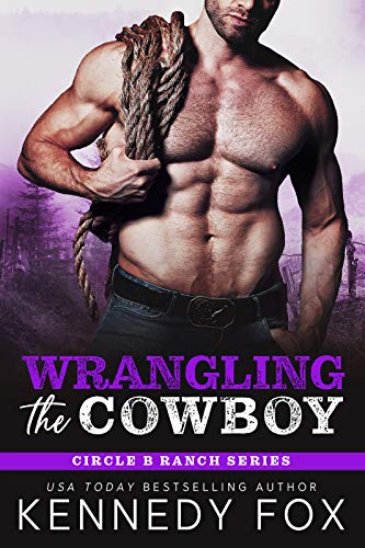 Wrangling the Cowboy: A Small Town, Age Gap Romance (Circle B Ranch Book 3)