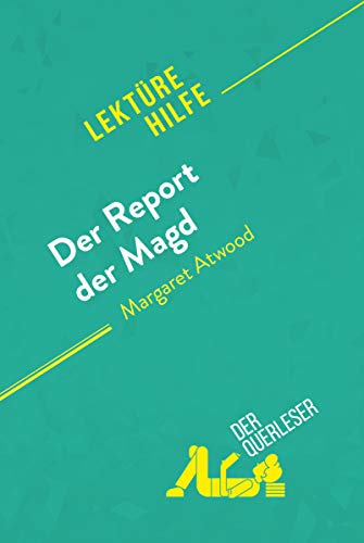 Der Report der Magd von Margaret Atwood (Lektürehilfe): Detaillierte Zusammenfassung, Personenanalyse und Interpretation