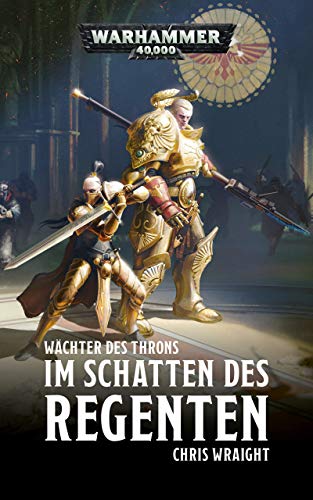 Im Schatten des Regenten: Wächter des Throns (Watchers of the Throne: Warhammer 40,000 2)