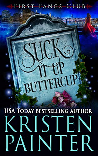 Suck It Up, Buttercup: A Paranormal Women's Fiction Novel (First Fangs Club Book 2)