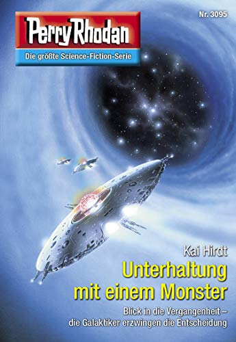 Perry Rhodan 3095: Unterhaltung mit einem Monster: Perry Rhodan-Zyklus "Mythos" (Perry Rhodan-Erstauflage)
