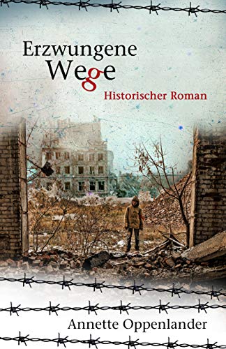 Erzwungene Wege: Historischer Roman (Bewegende Liebesgeschichten des Zweiten Weltkriegs)