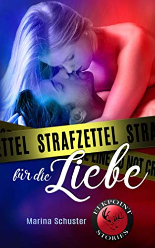 Strafzettel Für die Liebe (Elkpoint Stories, Band 5)