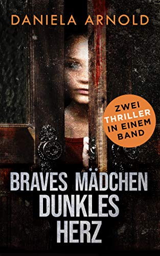 Braves Mädchen, dunkles Herz: Thriller-Sammelband