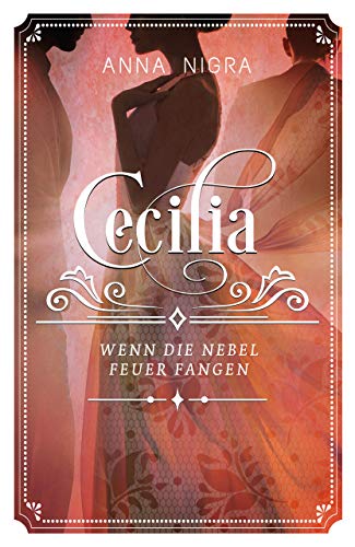Wenn die Nebel Feuer fangen: (Cecilia, Band 3)