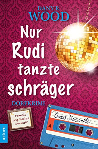 Nur Rudi tanzte schräger: Dorfkrimi (Familie Jupp Backes ermittelt 3)