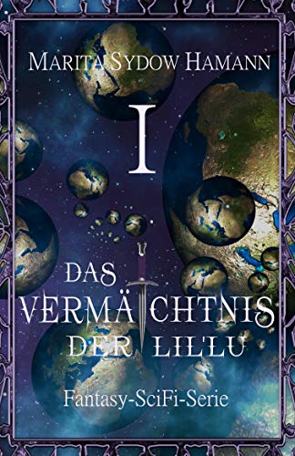 Das Vermächtnis der Lil`Lu (1): Fantasy-SciFi-Serie (Das Vermächtnis der Lil`Lu Serie)