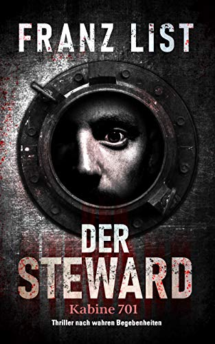Der Steward, Kabine 701: Thriller nach wahren Begebenheiten