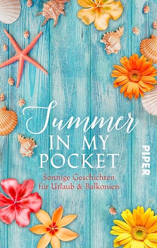 Summer in my pocket: Sonnige Geschichten für Urlaub & Balkonien